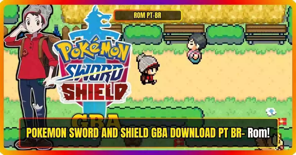 POKEMON SWORD AND SHIELD GBA DOWNLOAD PT BR